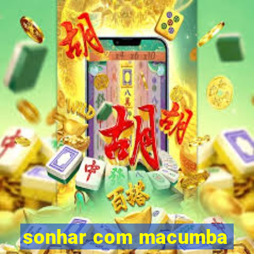 sonhar com macumba